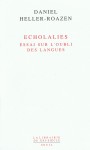 Daniel Heller-Roazen, Écholalies (Seuil)
